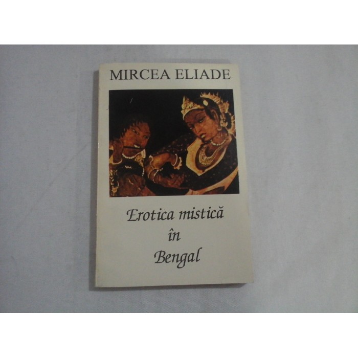 EROTICA MISTICA IN BENGAL  -  MIRCEA ELIADE